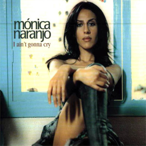 Disco I Ain't Gonna Cry de Mónica Naranjo