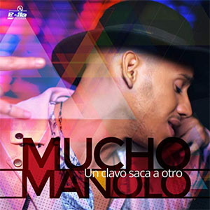 Disco Un Clavo Saca a Otro de Mucho Manolo