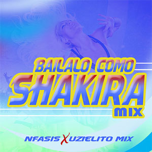 Disco Báilalo Como Shakira Mix de N-Fasis