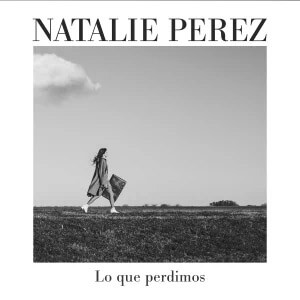 Disco Lo Que Perdimos de Natalie Pérez