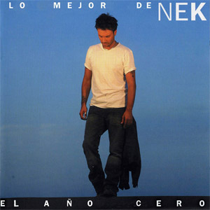 Disco Lo Mejor De Nek (El Año Cero) de NEK