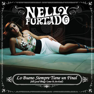 Disco Lo Bueno Siempre Tiene Un Final (All Good Things Come To An End) de Nelly Furtado