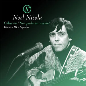 Disco Colección Nos Queda Su Canción, Vol. 3: Lejanías de Noel Nicola