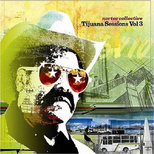 Disco Tijuana Sessions Vol. 3 de Nortec Collective