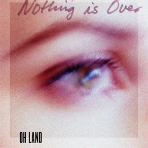 Disco Nothing Is Over de Oh Land