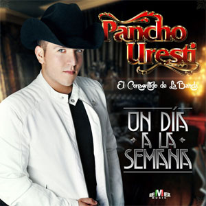Disco Un Día a la Semana  de Pancho Uresti
