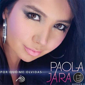 Disco Por Qué Me Olvidas de Paola Jara