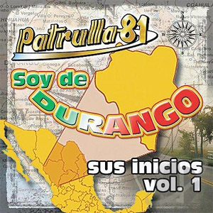 Disco Soy de Durango Sus Inicios de Patrulla 81