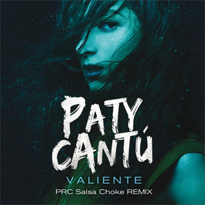 Disco Valiente (Prc Salsa Choke Remix) de Paty Cantú