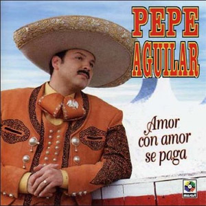 Disco Amor Con Amor Se Paga de Pepe Aguilar