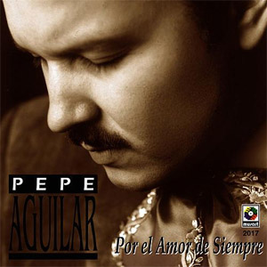 Disco Por el Amor de Siempre de Pepe Aguilar