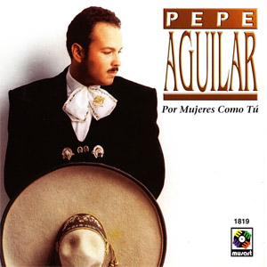 Disco Por Mujeres Como Tú de Pepe Aguilar