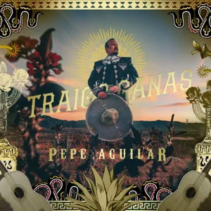 Disco Traígo Ganas de Pepe Aguilar