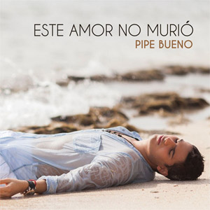 Disco Este Amor No Murió de Pipe Bueno