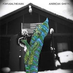 Disco American Ghetto de Portugal. The Man