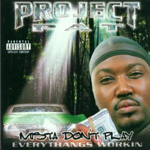 Disco Mista Don't Play Everythangs Workin de Project Pat
