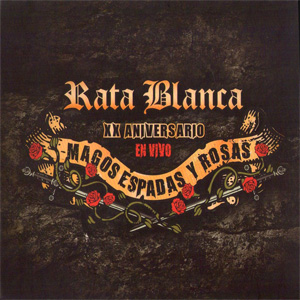 Disco Magos, Espadas Y Rosas En Vivo (Xx Aniversario) de Rata Blanca
