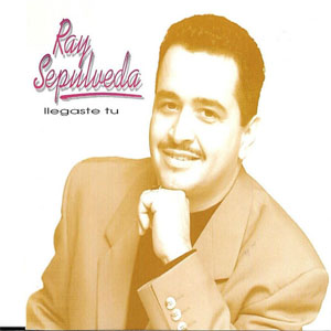 Disco Llegaste Tú de Ray Sepúlveda