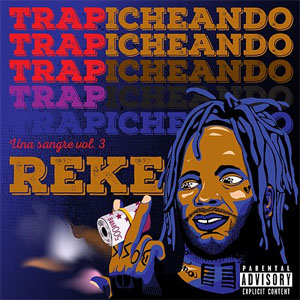Disco Una Sangre, Vol. 3: Trapicheando de Reke