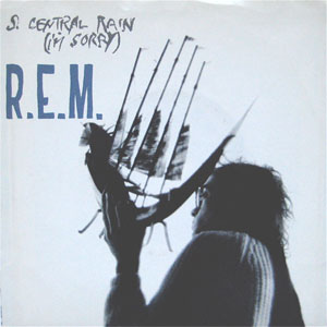 Disco S. Central Rain (I'm Sorry) de R.E.M.