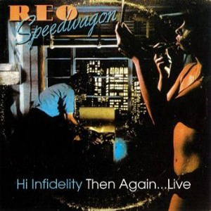 Disco Hi Infidelity Then Again... Live de REO Speedwagon