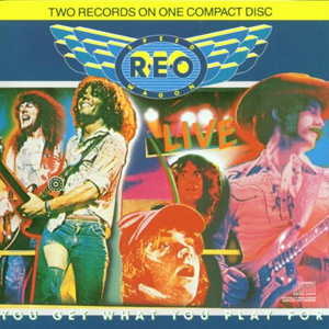 Álbum Live - You Get What You Play For  de REO Speedwagon