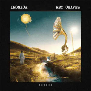 Disco Irónica de Rey Chavez