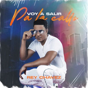 Disco Voy a Salir Pa la Calle de Rey Chavez