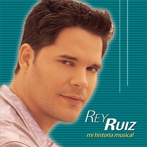 Disco Mi Historia Musical de Rey Ruiz