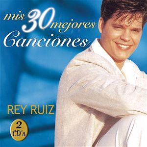 Disco Mis 30 Mejores Canciones de Rey Ruiz