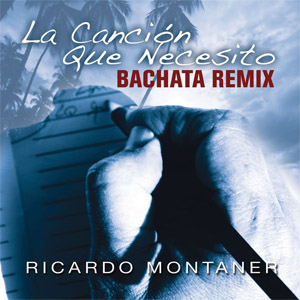 Disco La Canción Que Necesito (Bachata Remix) de Ricardo Montaner