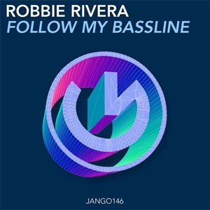 Disco Follow My Bassline de Robbie Rivera