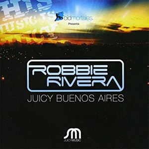 Disco Juicy Buenos Aires de Robbie Rivera