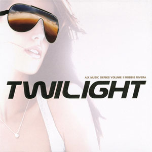 Disco Twilight - A|X Music Series Volume 11 de Robbie Rivera