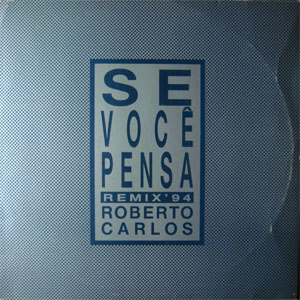 Disco Se Você Pensa Remix' 94 de Roberto Carlos