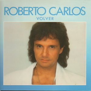 Disco Volver de Roberto Carlos