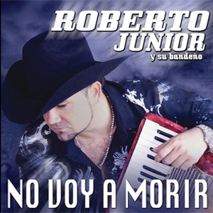 Disco No Voy A Morir de Roberto Junior Y Su Bandeño