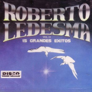 Disco 15 Grandes Éxitos Vol. II de Roberto Ledesma