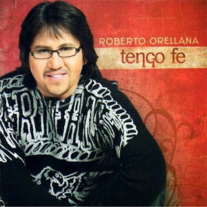Disco Tengo Fe de Roberto Orellana