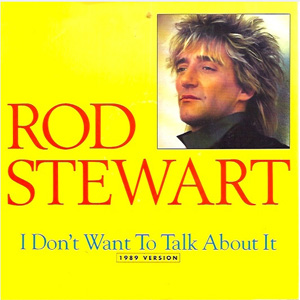 Disco I Don't Want To Talk About It (1989 Version) de Rod Stewart