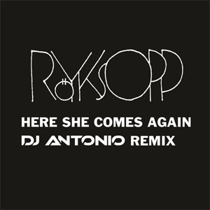Disco Here She Comes Again (DJ Antonio Remix) de Royksopp