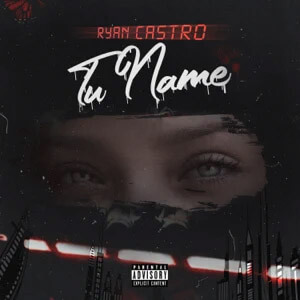 Disco Tu Name de Ryan Castro