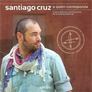 Disco A Quién Corresponda de Santiago Cruz