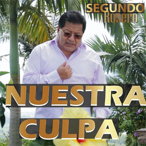 Disco Nuestra Culpa de Segundo Rosero