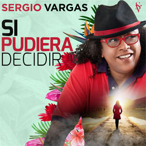 Disco Si Pudiera Decidir de Sergio Vargas
