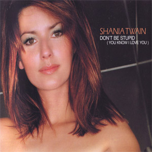Disco Don't Be Stupid (You Know I Love You)  de Shania Twain