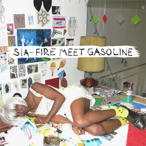 Disco Fire Meet Gasoline de Sia