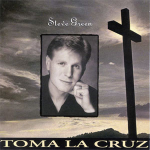 Disco Toma la Cruz de Steve Green