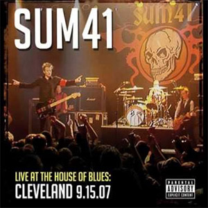 Disco Live at the House of Blues: Cleveland 9.15.07 de Sum 41