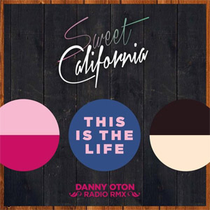 Disco This Is The Life (Danny Oton Radio Rmx)  de Sweet California